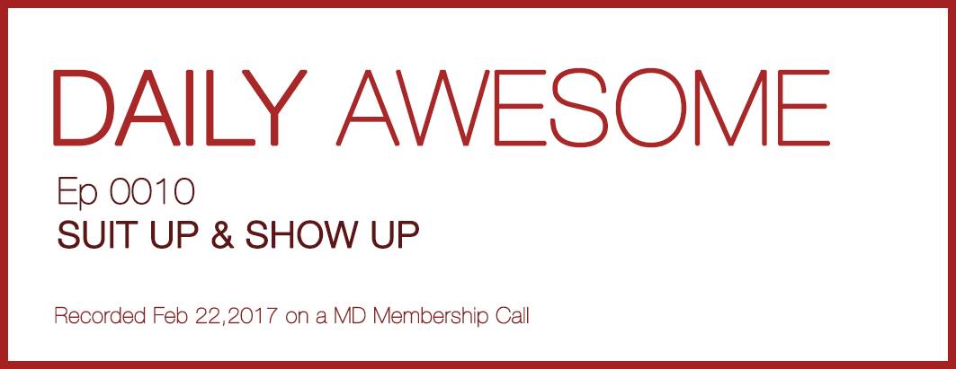 SUIT UP & SHOW UP | Daily Awesome 0010