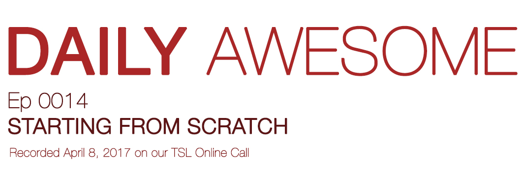 Starting from Scratch | DAILY AWESOME 14